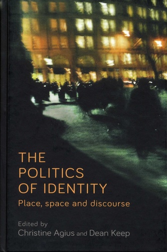 Christine Agius et Dean Keep - The Politics of Identity - Place, space and discourse.