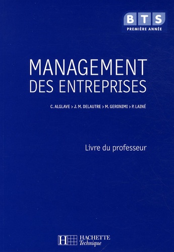 Christine Alglave - Management des entreprises BTS 1re année - Livre du professeur.