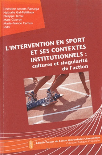 L'intervention en sport et ses contextes institutionnels : cultures et singularité de l'action  avec 1 Cédérom