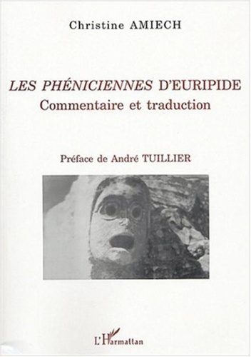 Christine Amiech - Les Phéniciennes d'Euripide - Commentaire et traduction.