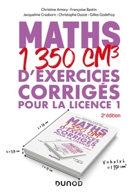 Christine Amory et Françoise Bastin - Maths - 1350 cm3 d'exercices corrigés pour la Licence 1 - 2e éd..