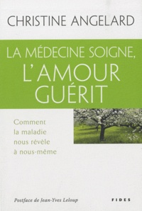 Christine Angelard - La médecine soigne, l'amour guérit.