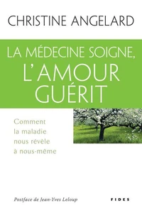 La médecine soigne, l'amour guérit
