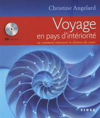 Christine Angelard - Voyage en pays d'intériorité - Ou comment retrouver le chemin du coeur. 1 CD audio