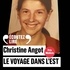 Christine Angot - Le voyage dans l'Est.