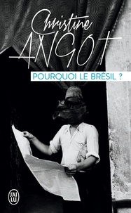 Christine Angot - Pourquoi le Brésil ?.