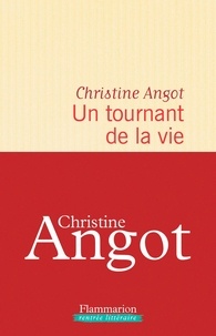 Christine Angot - Un tournant de la vie.