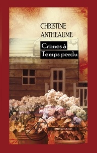 Christine Antheaume - Crimes à temps perdu.