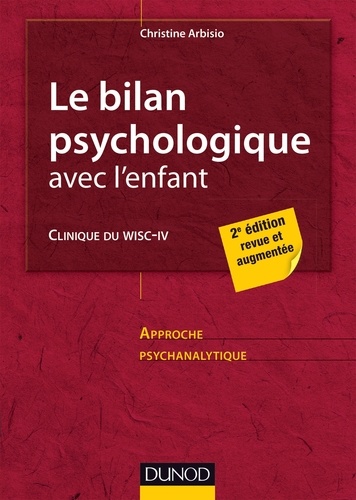Christine Arbisio - Le bilan psychologique avec l'enfant - 2e éd. - Clinique du WISC-IV.