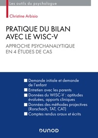 Christine Arbisio - Pratique du bilan avec le Wisc-V - Approche psychanalytique en 5 études de cas.