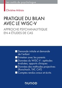 Christine Arbisio - Pratique du bilan avec le Wisc-V - Approche psychanalytique en 4 études de cas.