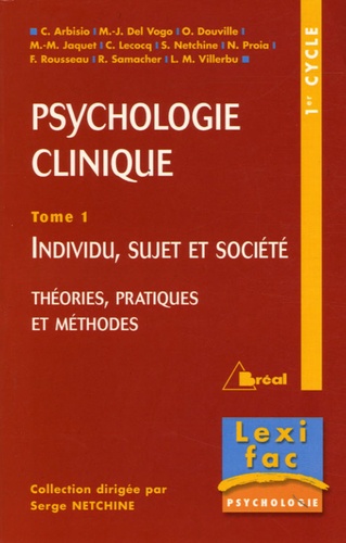 Christine Arbisio et Marie-José Del Volgo - Psychologie clinique - Tome 1, Individu, sujet et société, théories, pratiques et méthodes.