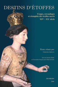 Destins d'étoffes : Usages, ravaudages et remplois des textiles sacrés (14e-20e siècle)