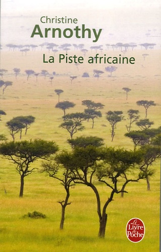 Christine Arnothy - La Piste africaine.