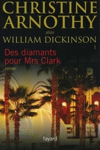 Christine Arnothy William Dickinson - Des diamants pour Mrs Clark.