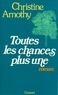 Christine Arnothy William Dickinson - Toutes les chances plus une.