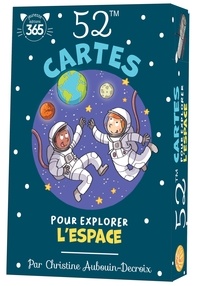 Christine Aubouin-Decroix et Caroline Hesnard - 52 cartes pour explorer l'espace.