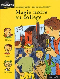 Christine Aubrée et Stanislas Barthélémy - Magie noire au collège.