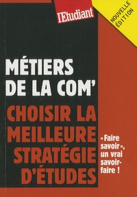 Métiers de la com - Choisir la meilleure stratégie détudes.pdf