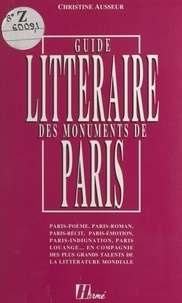Christine Ausseur - Le guide littéraire des monuments de Paris.