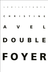 Christine Avel - Double foyer.