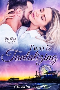  Christine Axford - Two is Tantalizing (His Angel Series - Book Two) - His Angel Series, #2.