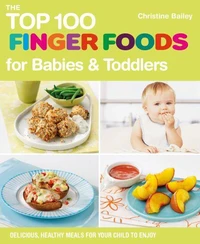 The Top 100 Finger Foods for Babies &amp; Toddlers