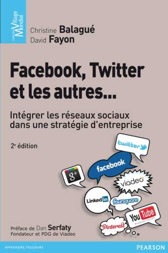 Facebook, twitter et les autres.... Intégrer les réseaux sociaux dans une stratégie d'entreprise 2e édition