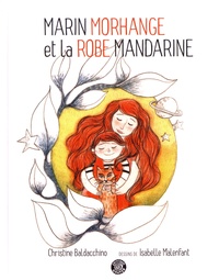 Christine Baldacchino et Isabelle Malenfant - Marin Morhange et la robe mandarine.