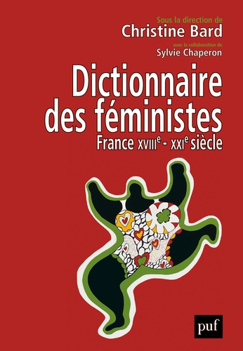 Dictionnaire des féministes. France - XVIII-XXIe siècle