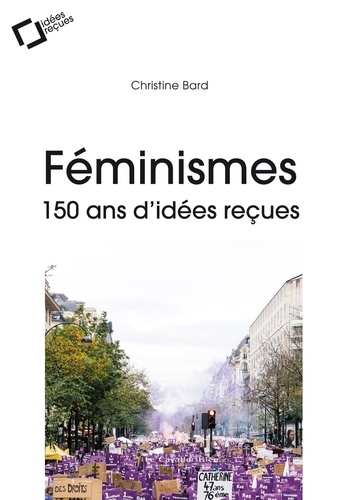 Féminismes. 150 ans d'idées reçues 2e édition revue et augmentée