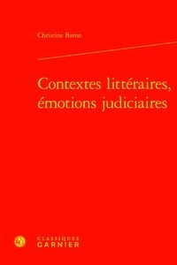 Christine Baron - Contextes littéraires, émotions judiciaires.