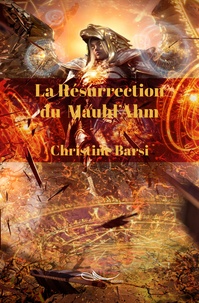 Christine Barsi - La résurrection du Mauhl'Ahm.