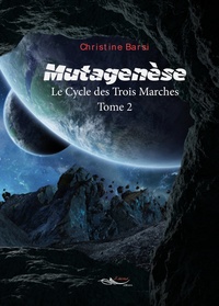 Christine Barsi - Le cycle des trois marches Tome 2 : Mutagenèse.
