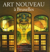 Christine Bastin et Jacques Evrard - Art Nouveau à Bruxelles - De l'architecture à l'ornementalisme.