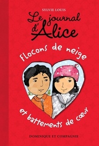 Christine Battuz et Sylvie Louis - Le journal d’Alice  : Flocons de neige et battements de coeur - Niveau de lecture 8.