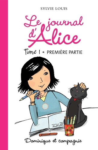 Christine Battuz et Sylvie Louis - Le journal d’Alice tome 1 - 1re partie.