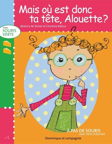 Christine Battuz et Béatrice M. Richet - Niveau souris verte  : Mais où est donc ta tête, Alouette ? - Niveau de lecture 1.