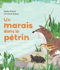 Christine Battuz et Nadia Martel - Un marais dans le pétrin.