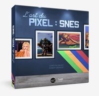 Christine Bauer et Robert Bannert - L'art du pixel : SNES.