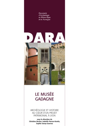 Le Musée Gadagne. Archéologie et histoire au coeur d'un projet patrimonial à Lyon