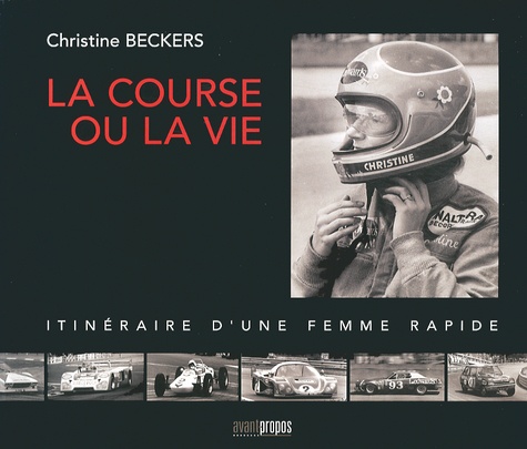Christine Beckers - La course ou la vie - Itinéraire d'une femme rapide.
