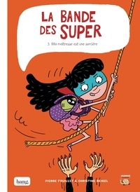 Christine Beigel et Pierre Fouillet - La bande des super Tome 3 : Ma maîtresse est une sorcière.