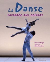 Christine Beigel et Marie Doucedame - La Danse racontée aux enfants.