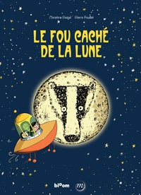 Christine Beigel et Pierre Fouillet - Le fou caché de la Lune.