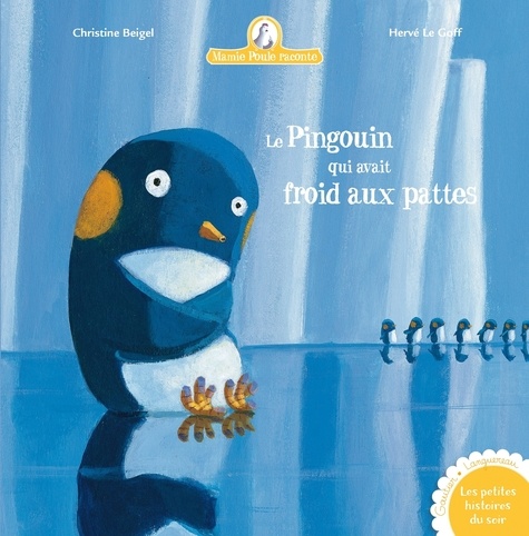Le pingouin qui avait froid aux pattes - Mamie Poule raconte