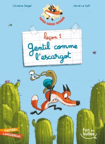 Christine Beigel et Hervé Le Goff - Super-Super-Renard Tome 1 : Gentil comme l'escargot.
