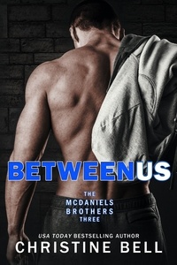  Christine Bell - Between Us - The McDaniels Brothers, #3.