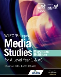 Christine Bell et Lucas Johnson - WJEC/Eduqas Media Studies For A Level Year 1 and AS Student Book – Revised Edition.