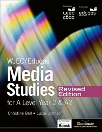 Christine Bell et Lucas Johnson - WJEC/Eduqas Media Studies For A Level Year 2 Student Book – Revised Edition.